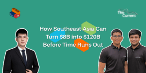 How Southeast Asia Can Turn $8B into $120B Before Time Runs Out