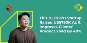 This BLOCK71 Startup Raised US$750K As It Improves Clients’ Product Yield By 40%