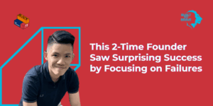 This 2-Time Founder Saw Surprising Success by Focusing on Failures