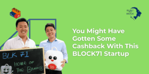 You Might Have Gotten Some Cashback With This BLOCK71 Startup