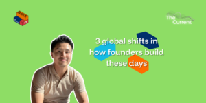 3 global shifts in how founders build these days